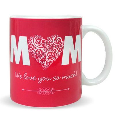 We Love You Mom Mug